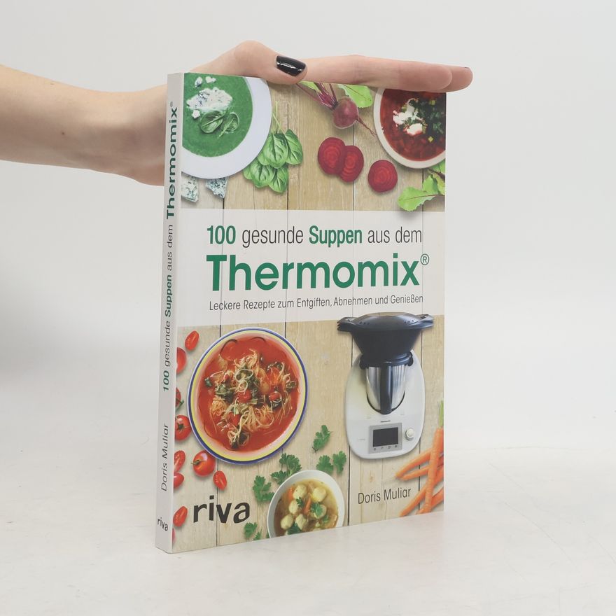 Doris Muliar 100 gesunde Suppen aus dem Thermomix