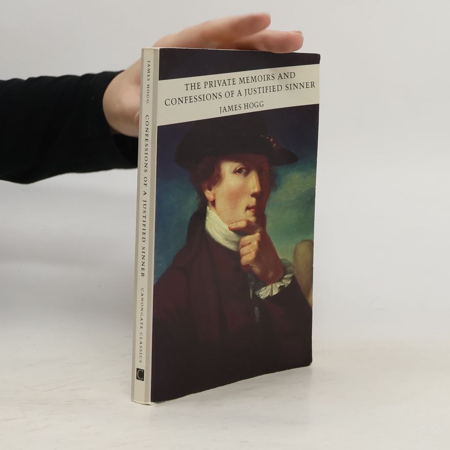James Hogg The Private Memoirs and Confessions of a Justified Sinner