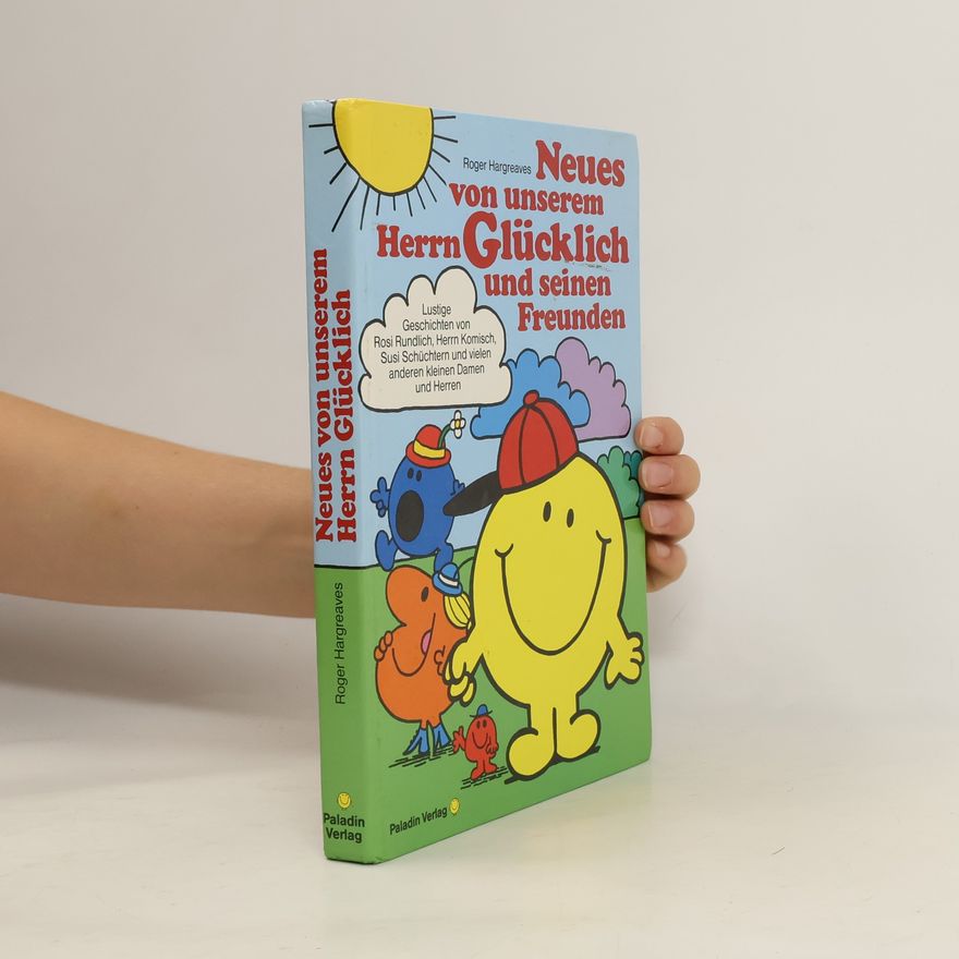 Roger Hargreaves Neues von unserem Herrn Glücklich und seinen Freunden. Lustige Geschichten von Rosi Rundlich, Herrn Komisch, Susi Schüchtern, und vielen anderen kleinen Damen und Herren