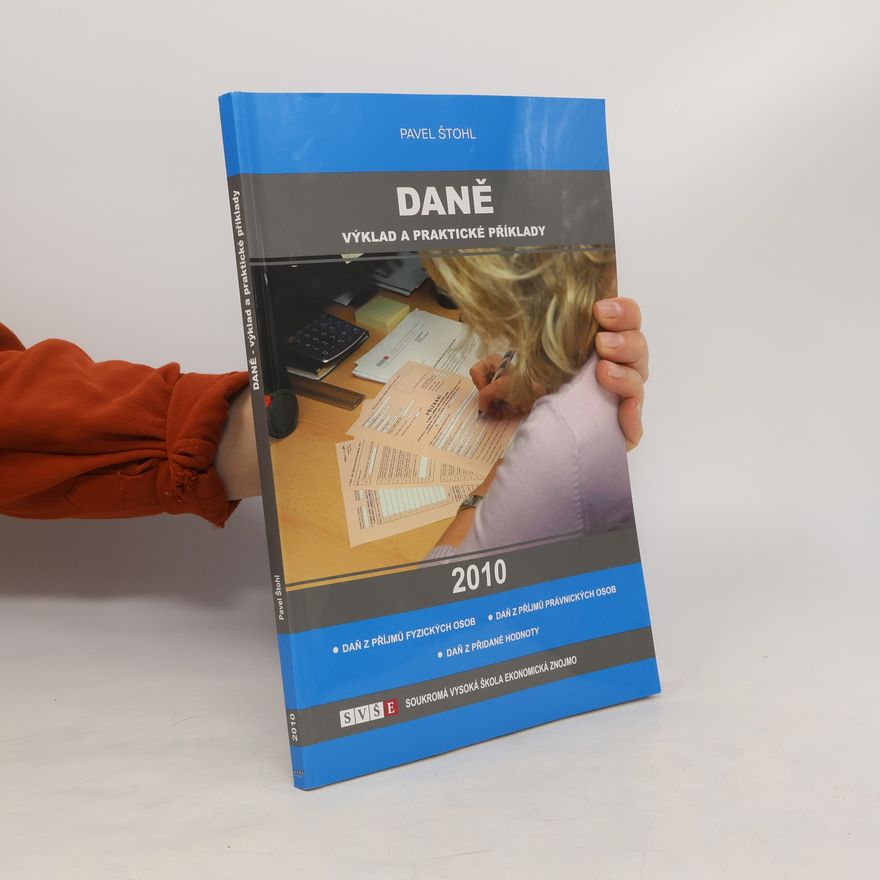 Pavel Štohl Daně 2010. Výklad a praktické příklady