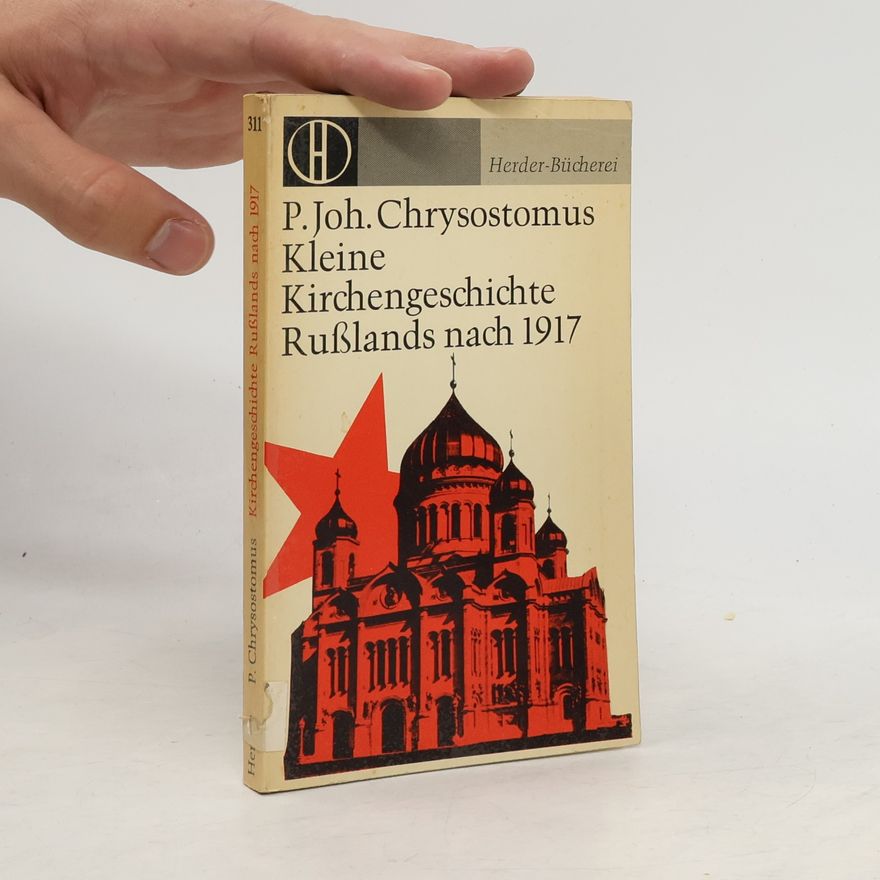 Johannes Chrysostomus Father Kleine Kirchengeschichte Rußlands nach 1917