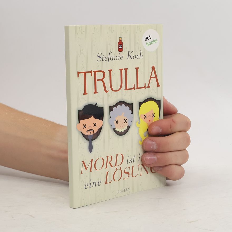 Stefanie Koch Trulla - Mord ist immer eine Lösung