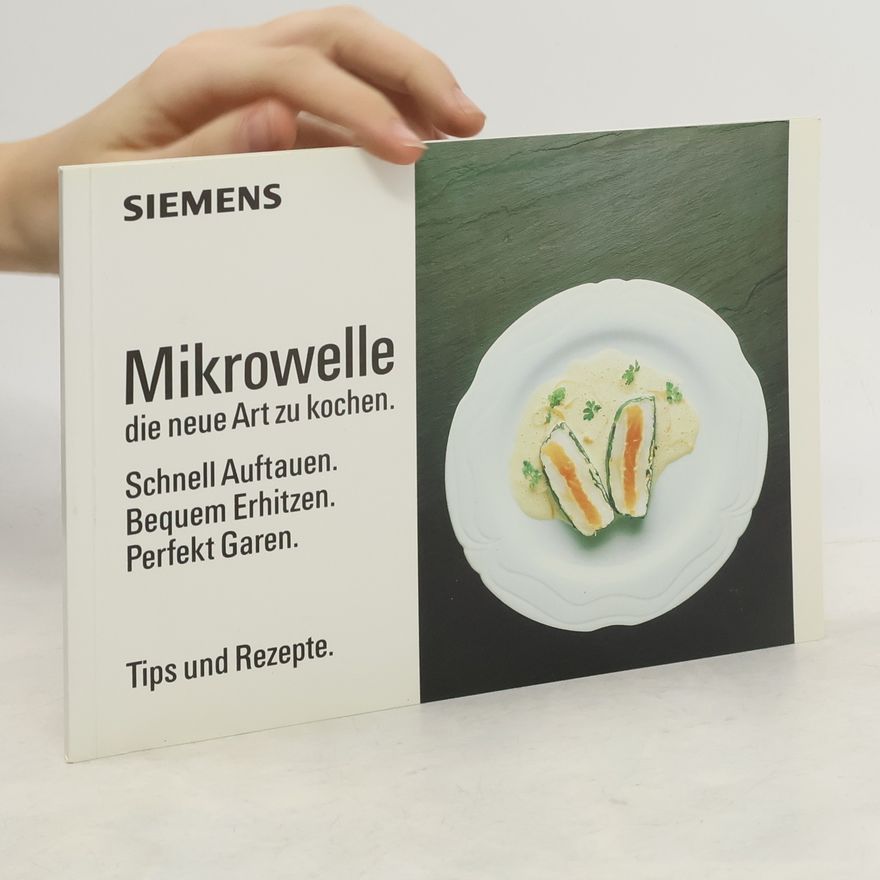 Kolektiv autorů Mikrowelle - die neue Art zu kochen. Tips und Rezepte