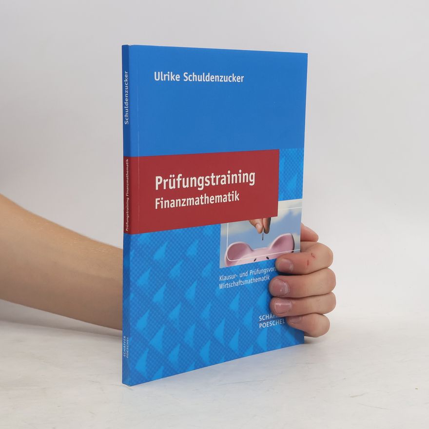 Ulrike Schuldenzucker Prüfungstraining Finanzmathematik