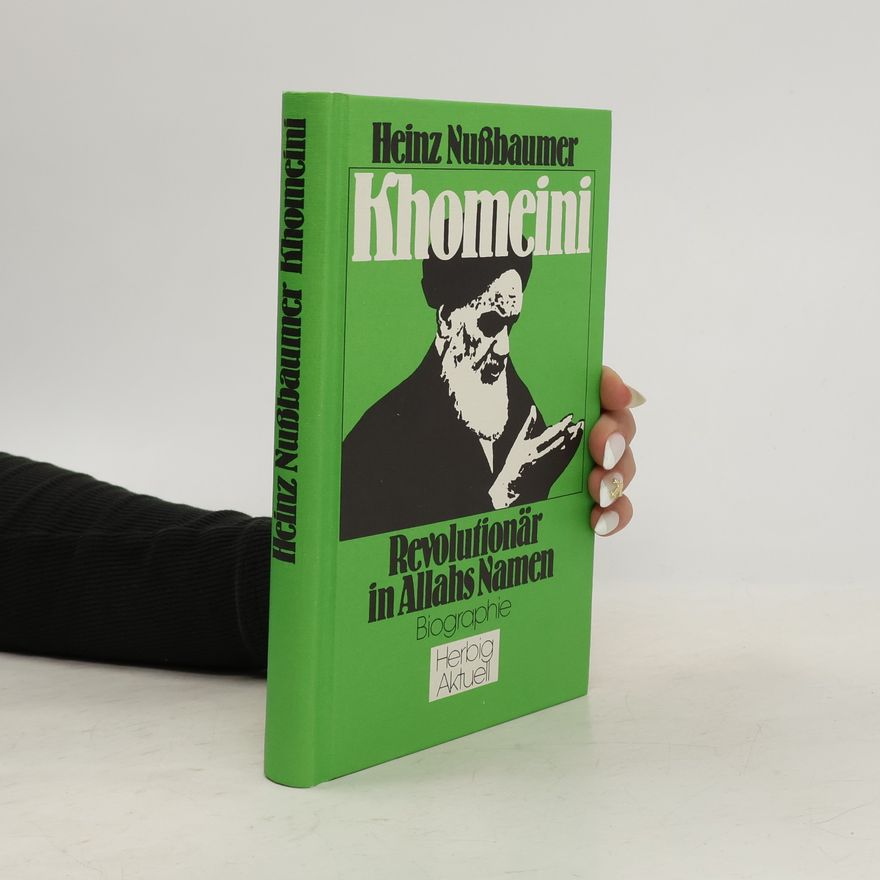 Heinz Nußbaumer Khomeini, Revolutionär in Allahs Namen