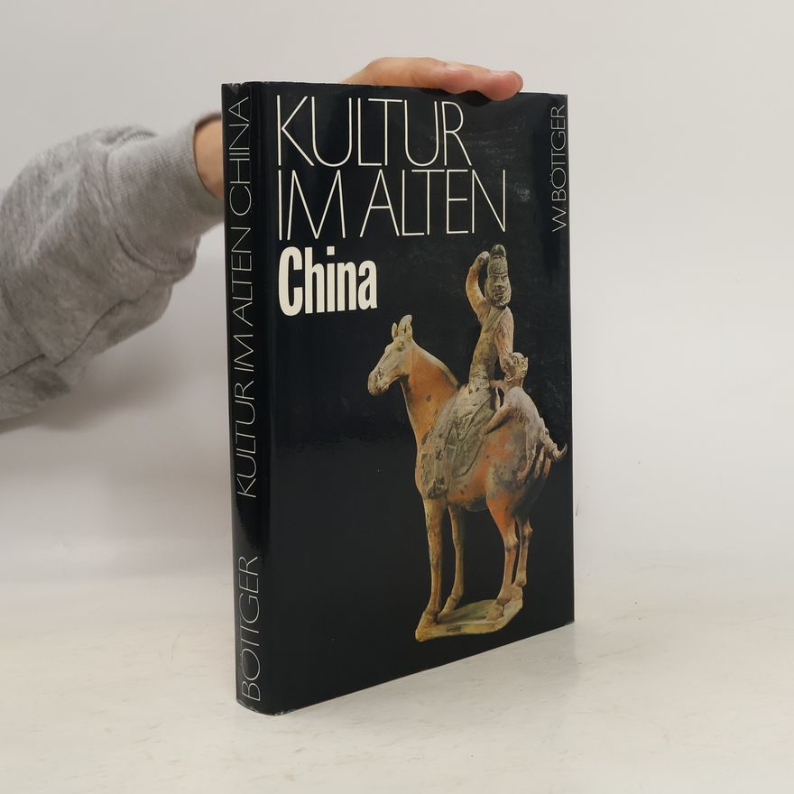 Walter Böttger Kultur im alten China