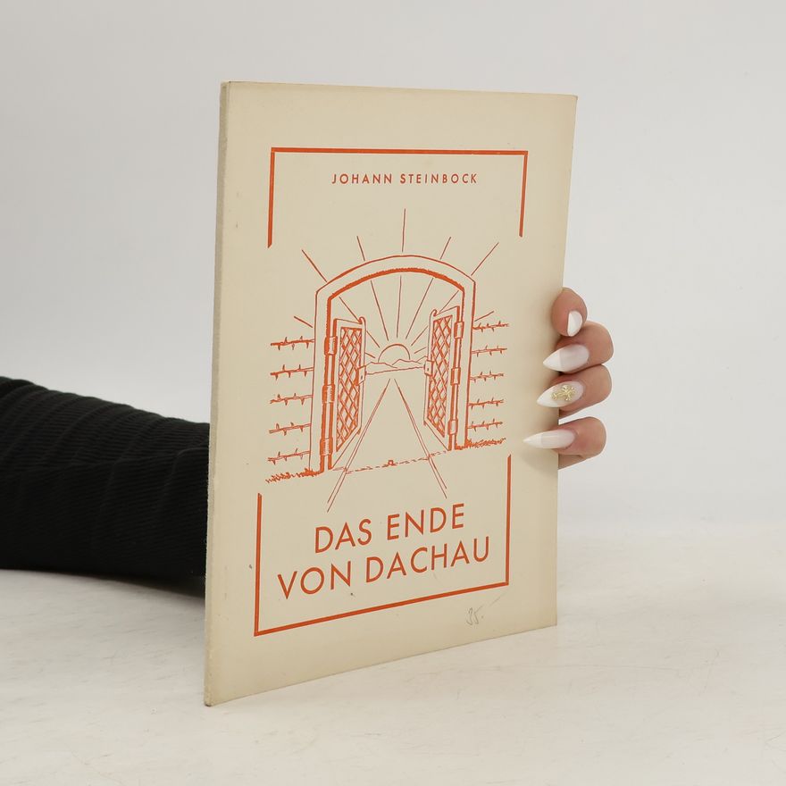Johann Steinbock Das Ende von Dachau