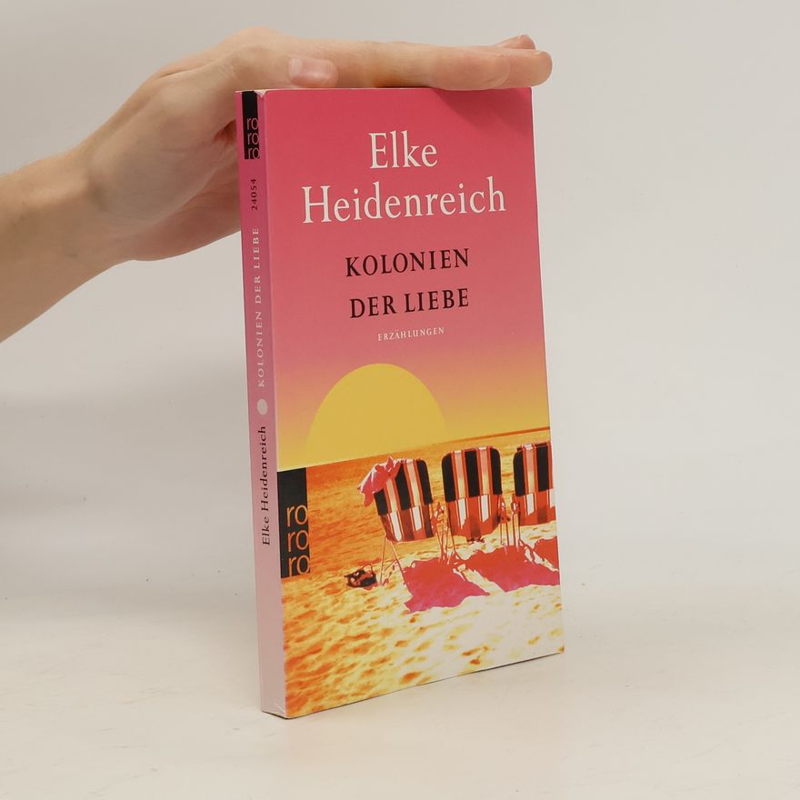 Elke Heidenreich Kolonien der Liebe. Erzählungen