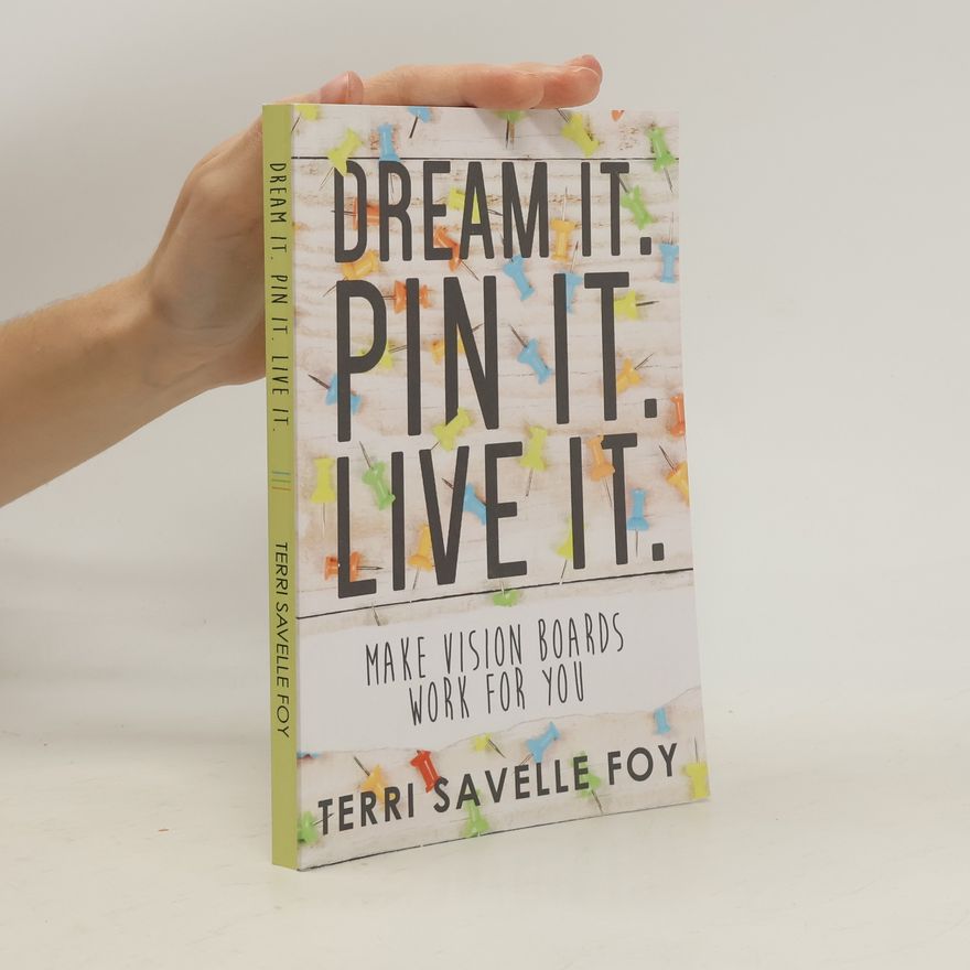 Terri Savelle Foy Dream It. Pin It. Live It.
