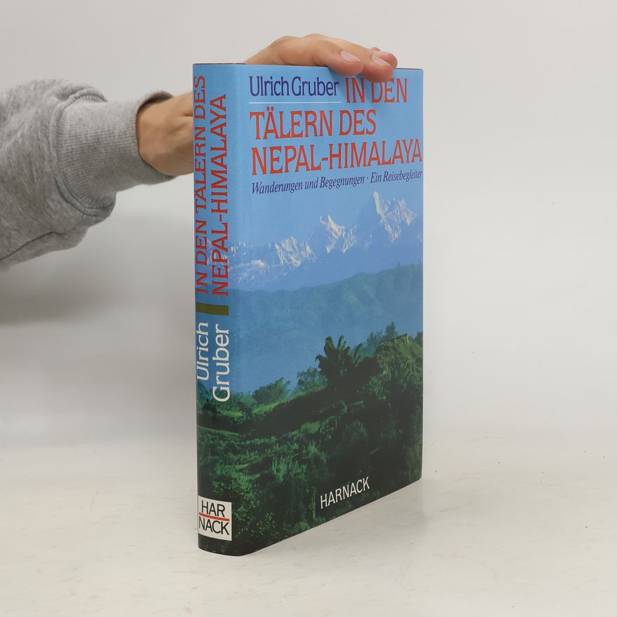 Ulrich Gruber In den Tälern des Nepal-Himalaya