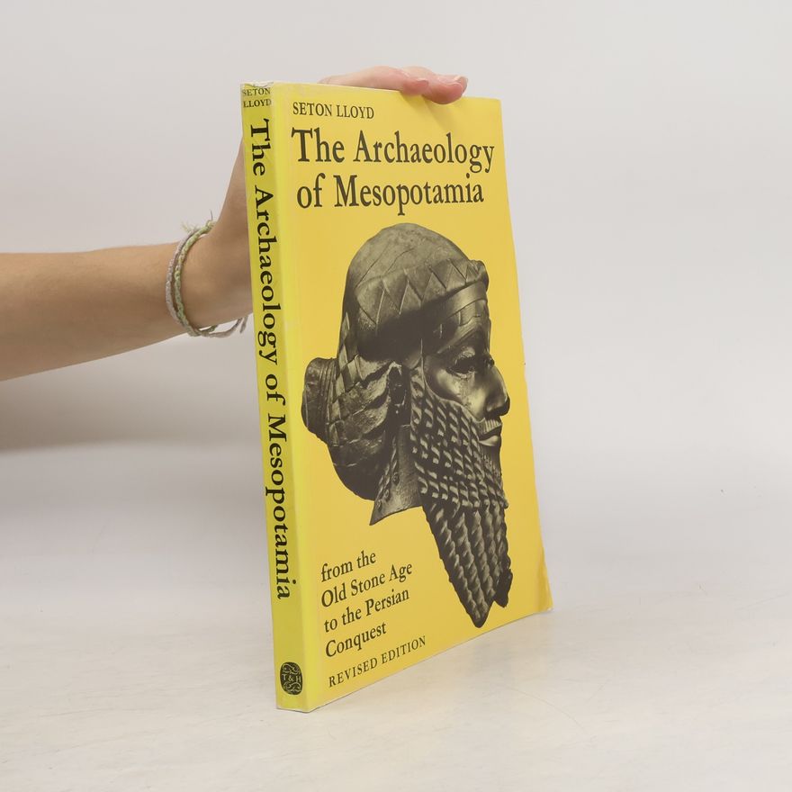 Seton Lloyd The Archaeology of Mesopotamia
