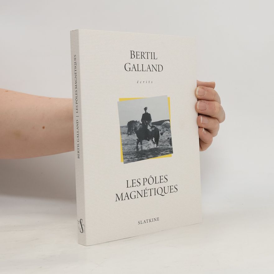 Bertil Galland Les pôles magnétiques