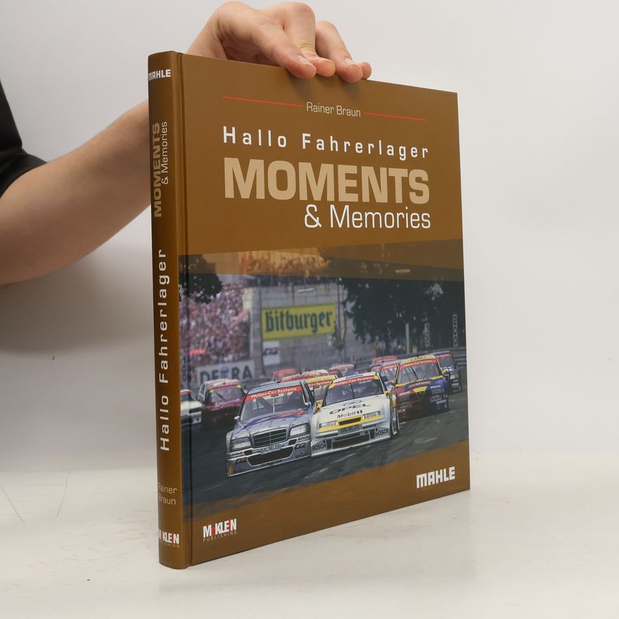 Rainer Braun Hallo Fahrerlager Moments & Memories