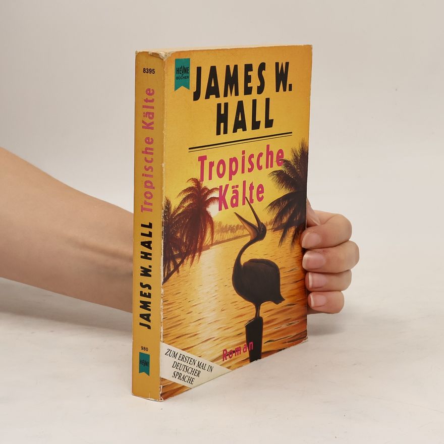 James W. Hall Tropische Kälte. Roman.