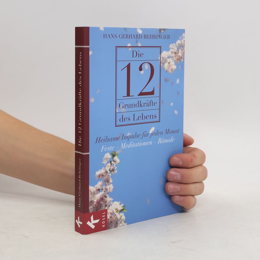 Hans G. Behringer Die 12 Grundkräfte des Lebens