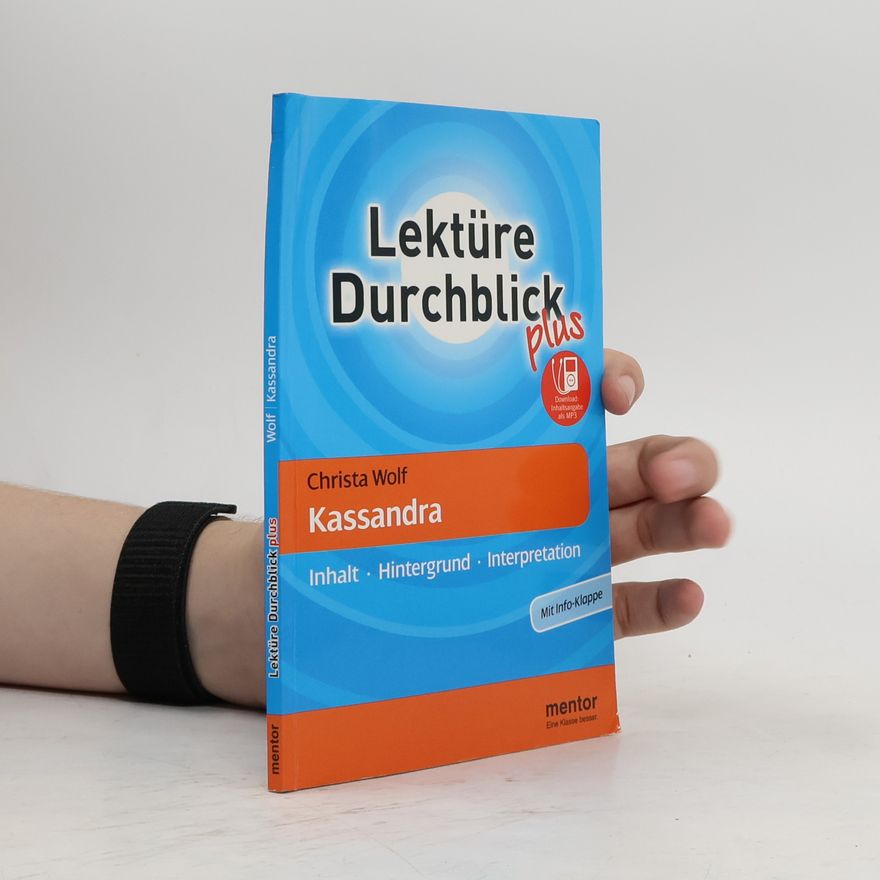 Christa Wolf Lektüre Durchblick plus: Christa Wolf, Kassandra