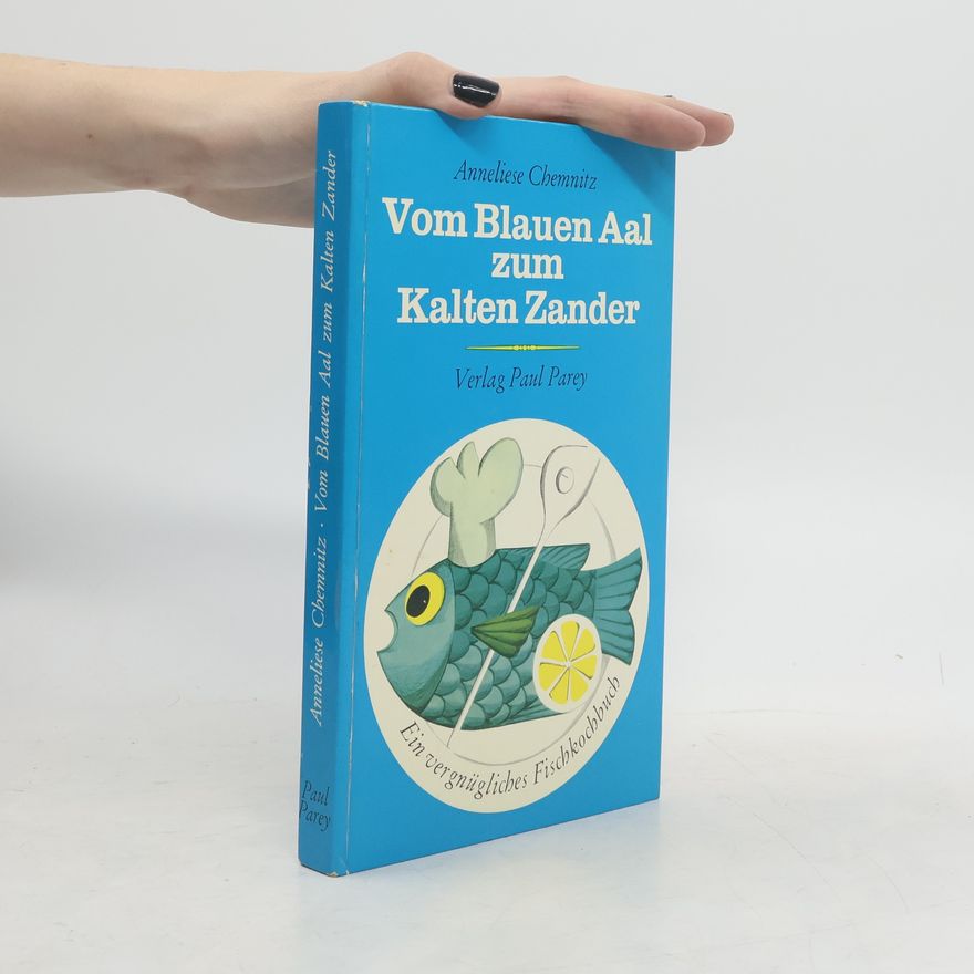 Anneliese Chemnitz Vom blauen Aal zum kalten Zander