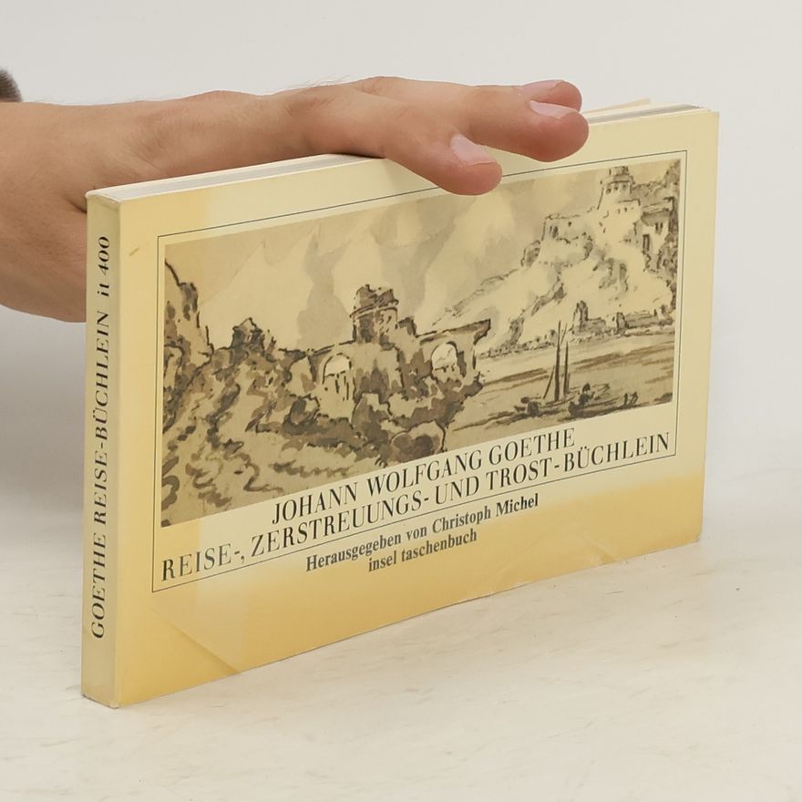 Johann Wolfgang von Goethe Reise-, Zerstreuungs- und Trost-Büchlein
