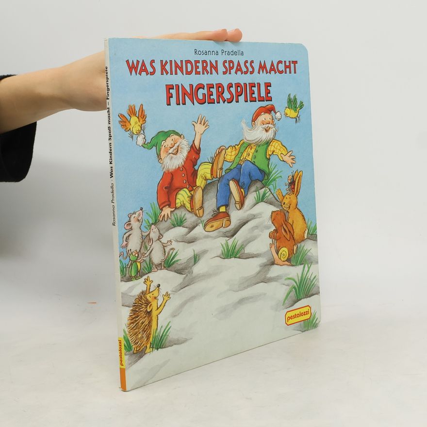 Rosanna Pradella Was Kindern Spass macht - Fingerspiele