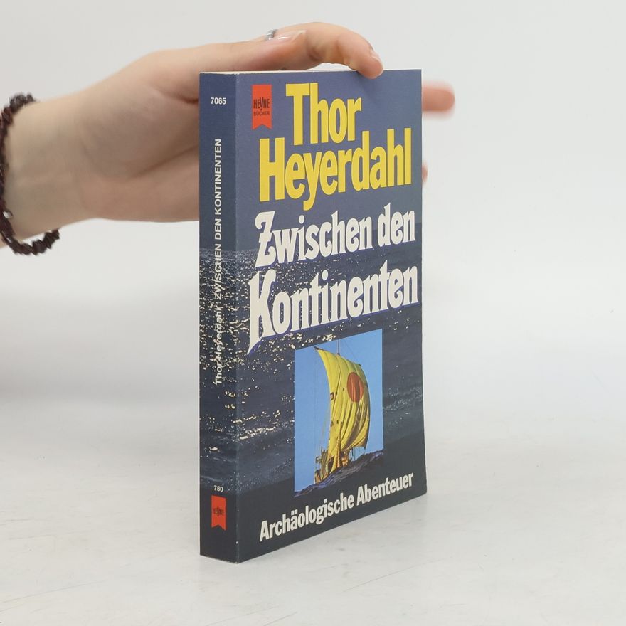 Thor Heyerdahl Zwischen den Kontinenten