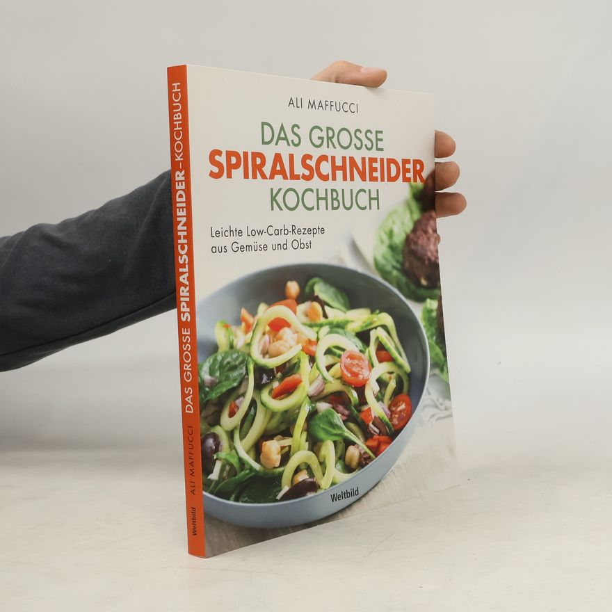 Ali Maffucci Das große Spiralschneider-Kochbuch