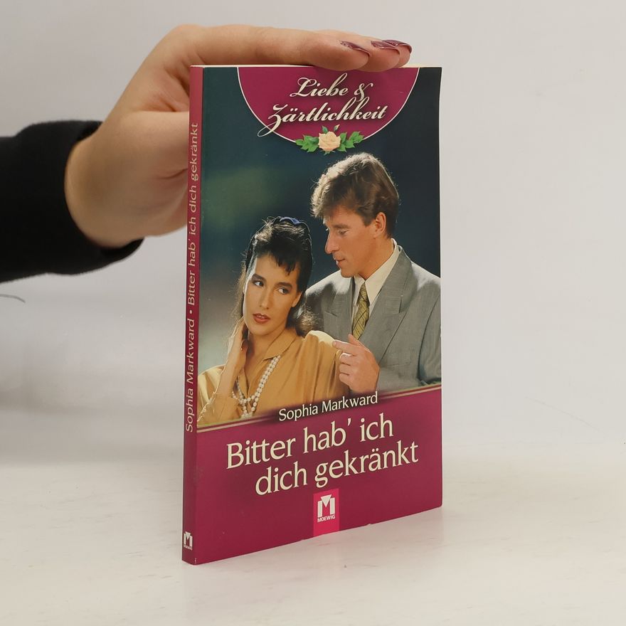 Sophia Markward Bitter hab' ich dich gekränkt