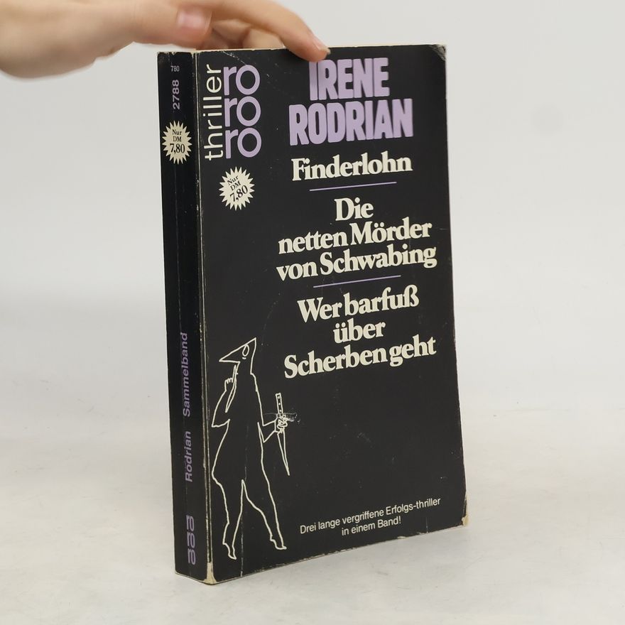 Irene Rodrian Finderlohn. Die netten Mörder von Schwabing. Wer barfuß über Scherben geht