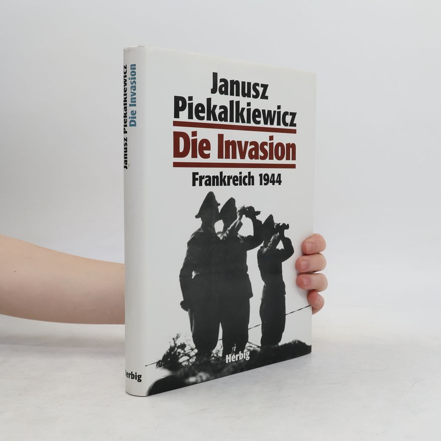 Janusz Piekałkiewicz Die Invasion Frankreich 1944