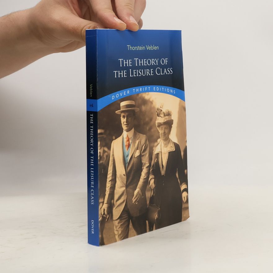 Thorstein Veblen The Theory of the Leisure Class