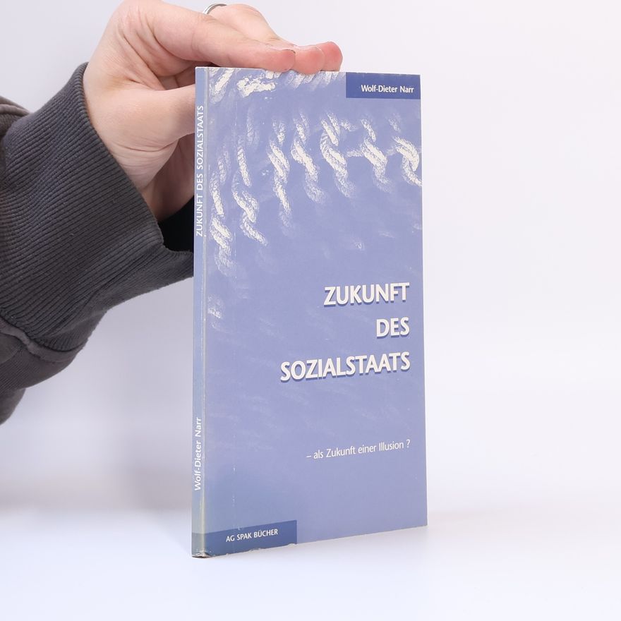 Wolf Dieter Narr Zukunft des Sozialstaats - als Zukunft einer Illusion?