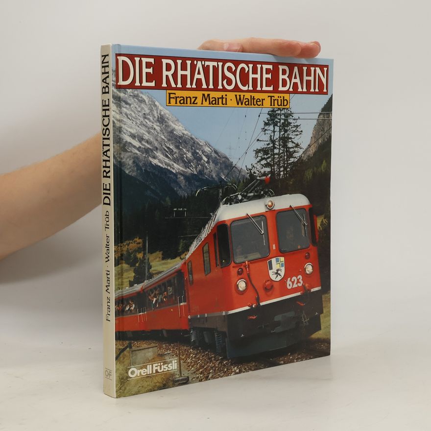 Franz Marti Die Rhätische Bahn (RhB)