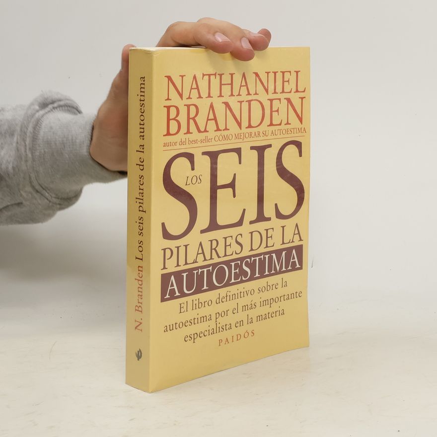 Nathaniel Branden Los seis pilares de la autoestima