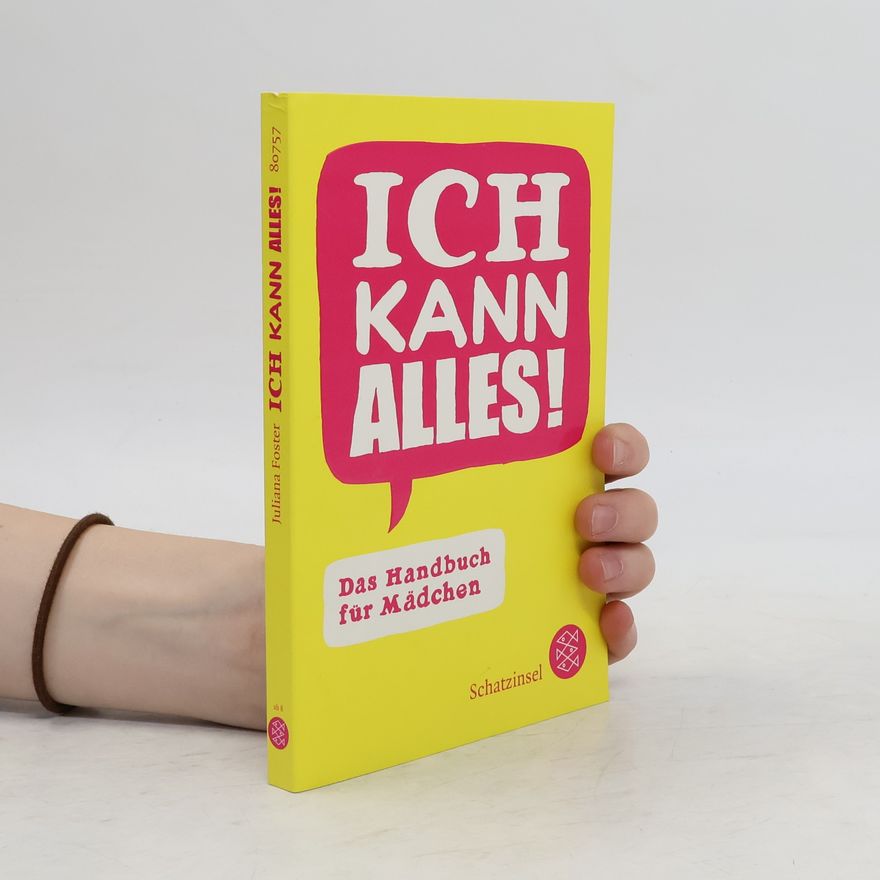 Juliana Foster Ich kann alles! Das Handbuch für Mädchen