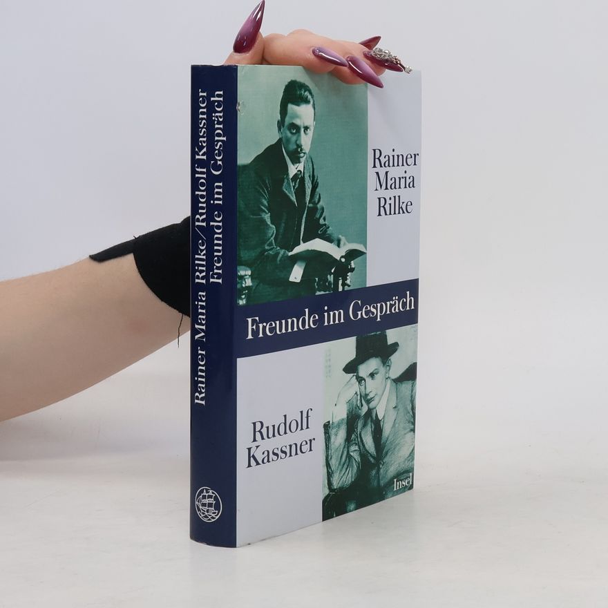 Rainer Maria Rilke Rainer Maria Rilke und Rudolf Kassner - Freunde im Gespräch
