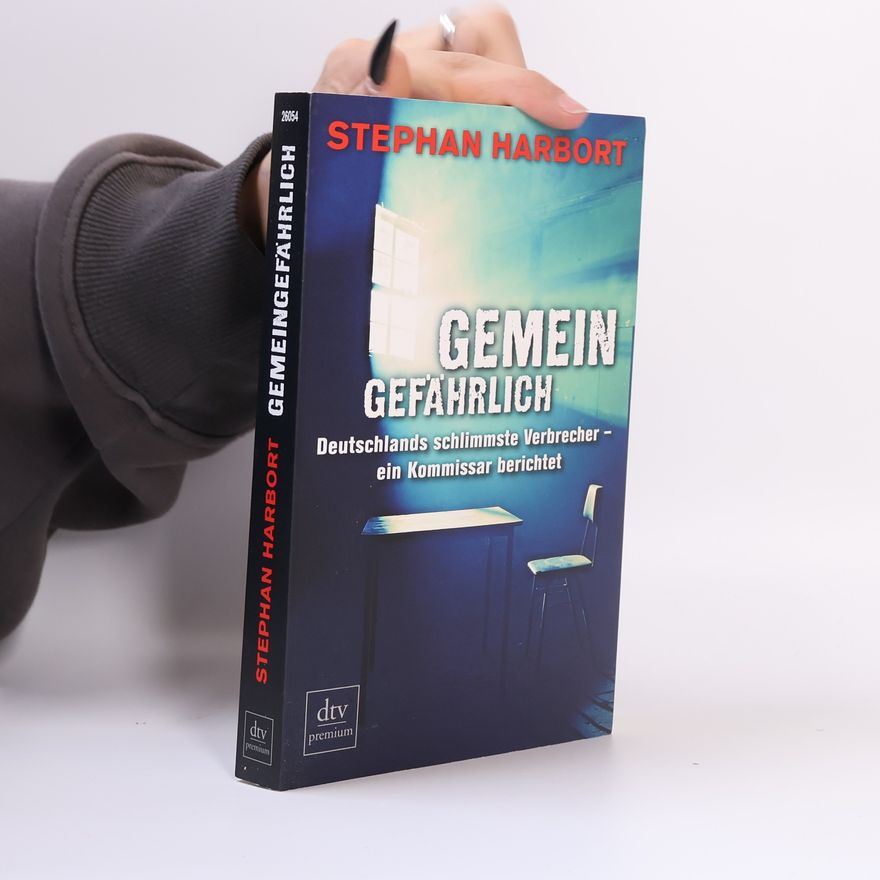 Stephan Harbort Gemeingefährlich
