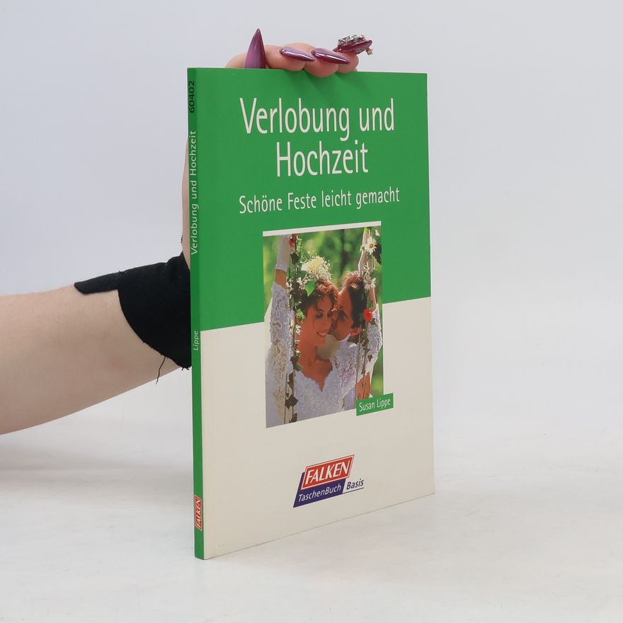 Susan Lippe Verlobung und Hochzeit. Schöne Feste leicht gemacht.