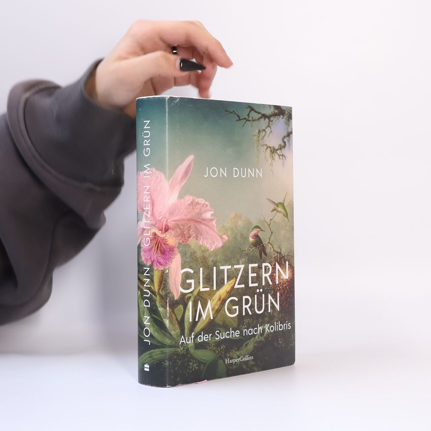 John L. Dunn Glitzern im Grün - Auf der Suche nach Kolibris