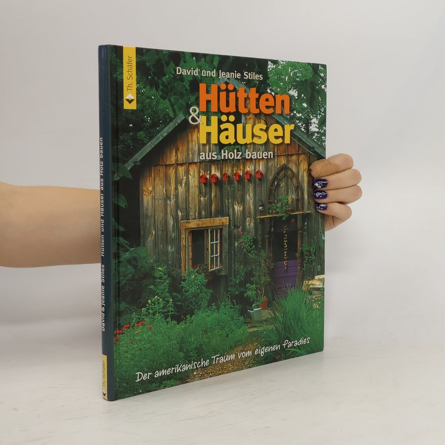 David Stiles Hütten & Häuser aus Holz bauen