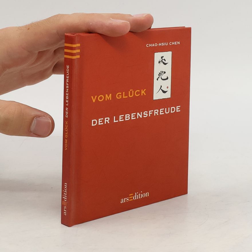 Chao Hsiu Chen Vom Glück der Lebensfreude