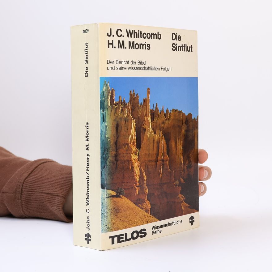 H Morris Die Sintflut. Der Bericht der Bibel und seine wissenschaftlichen Folgen