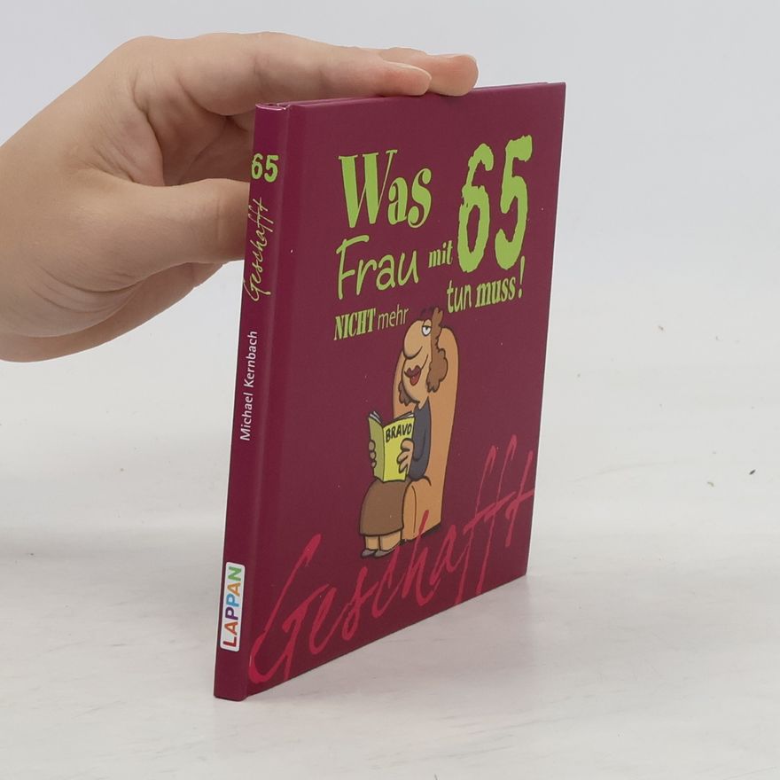Michael Kernbach Was Frau mit 65 nicht mehr tun muss!
