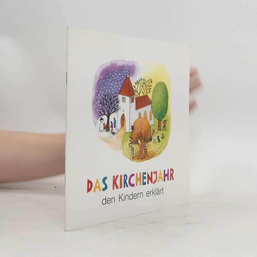 Autorenkollektiv Das Kirchenjahr den Kindern erklärt