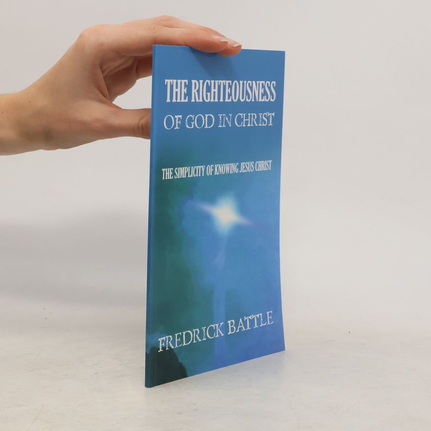 Fredrick Battle The Righteousness of God in Christ