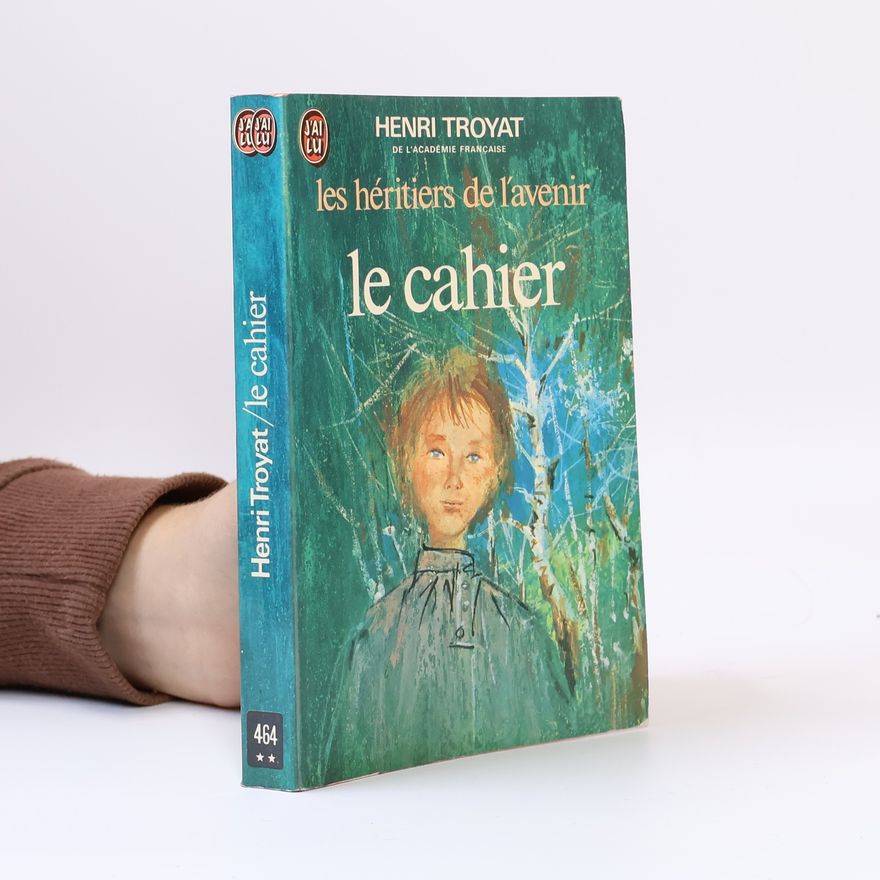 Henri Troyat Les héritiers de l'avenir I. Le Cahier