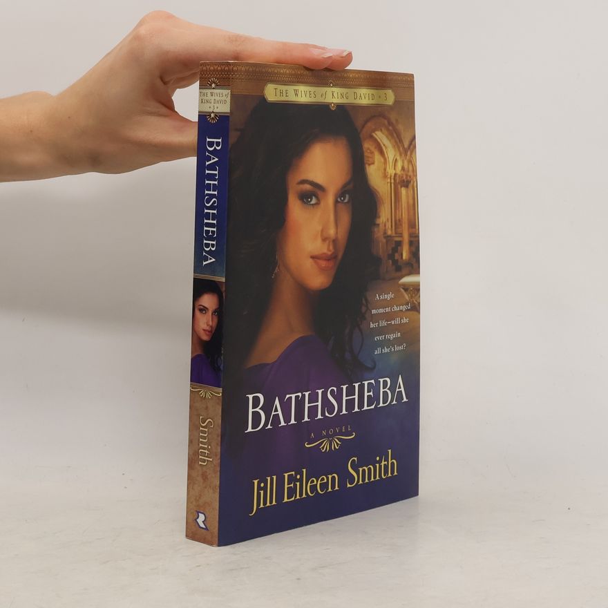 Jill Eileen Smith Bathsheba - A Novel