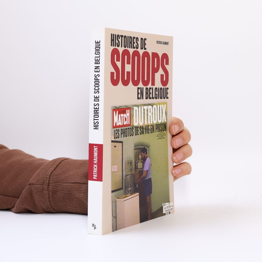 Patrick Haumont Histoires de scoops en Belgique