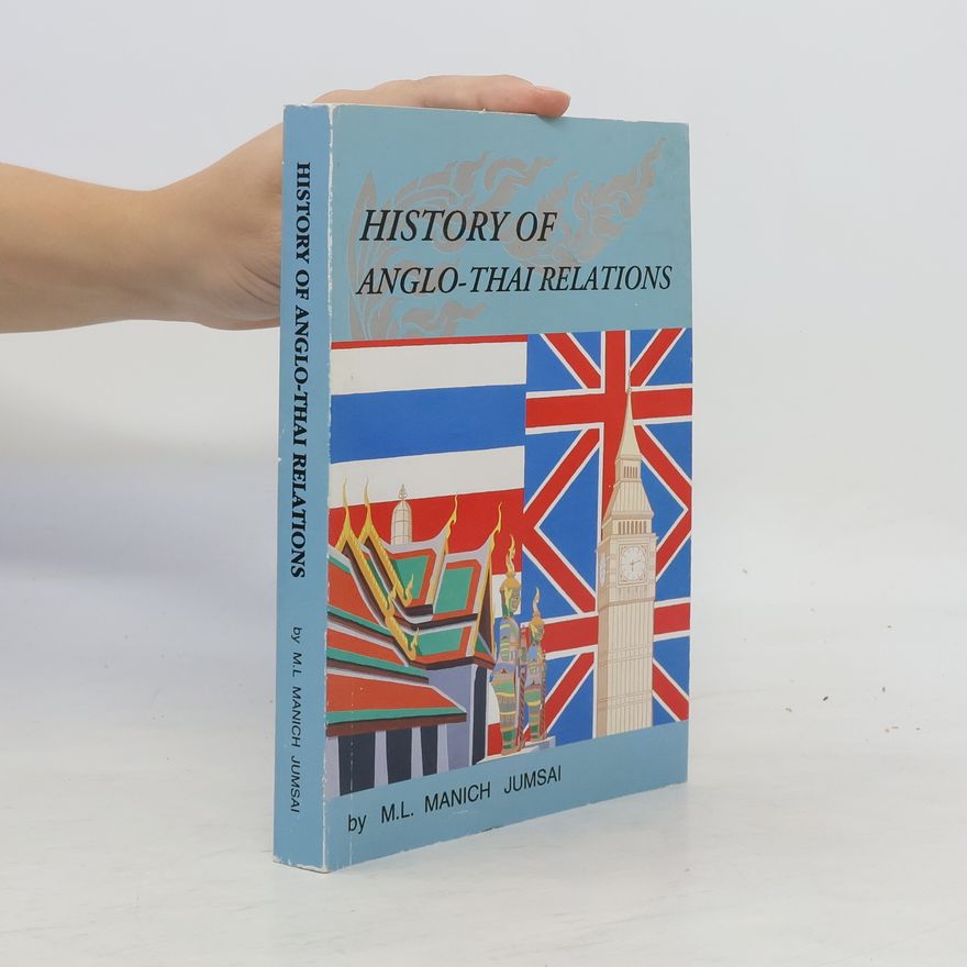 M. L. Manich Jumsai History of Anglo-Thai Relations