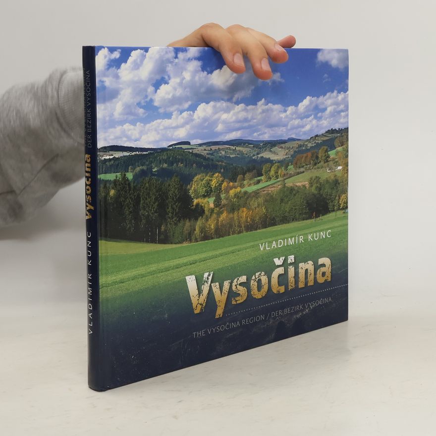 Vladimír Kunc Vysočina = The Vysočina Region = Der Bezirk Vysočina.
