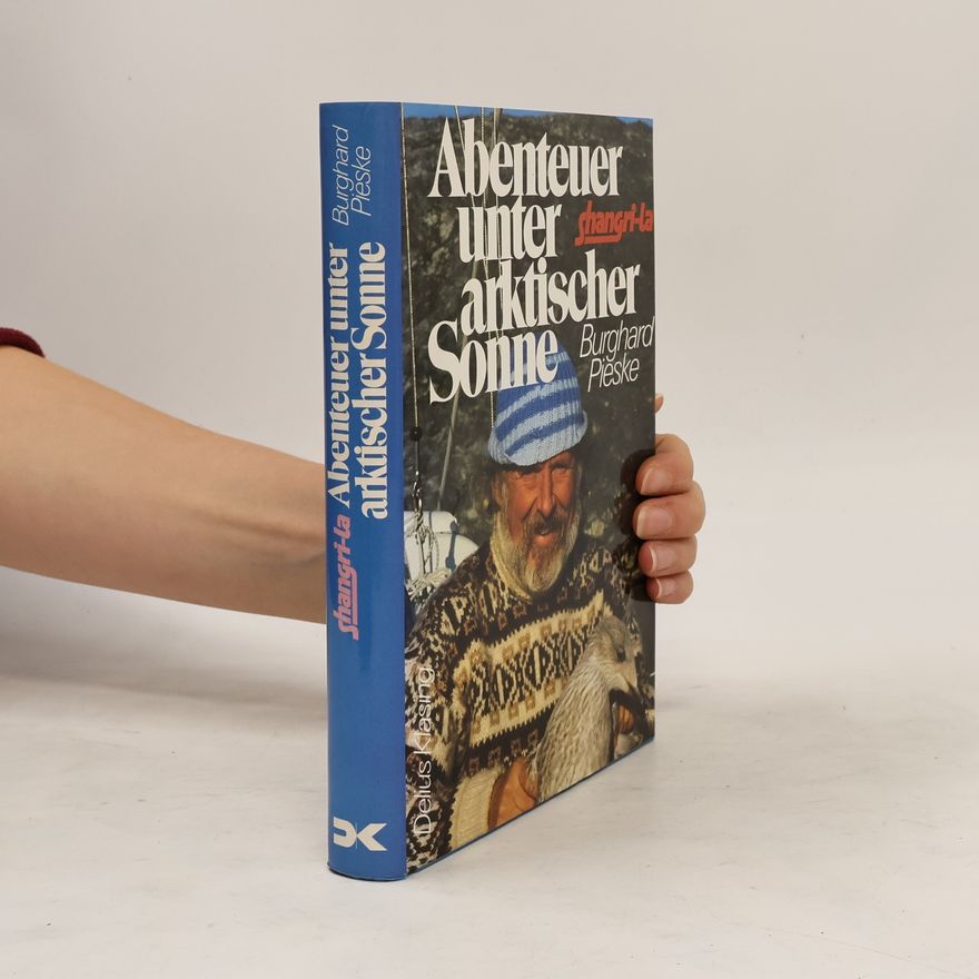 Burghard Pieske Abenteuer unter arktischer Sonne