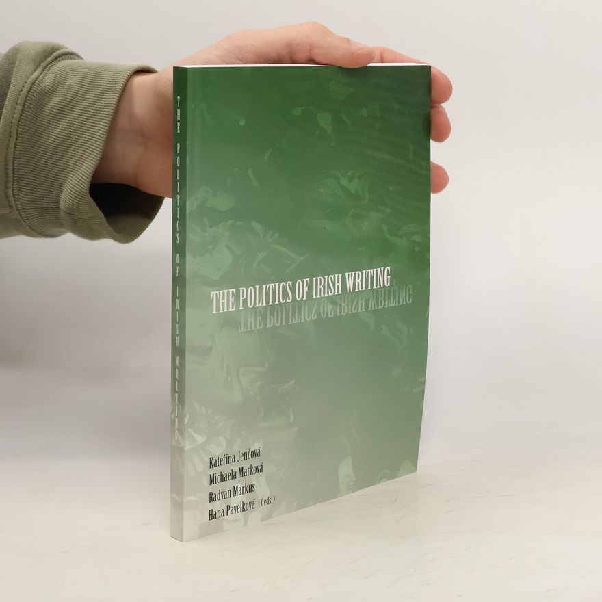 Kateřina Jenčová The Politics of Irish Writing